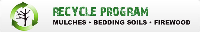 Recycle Program - Mulches, Bedding Soils, Firewood